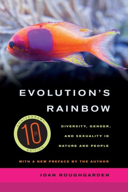 Evolution's Rainbow – Diversity, Gender, and Sexuality in Nature and People 3e