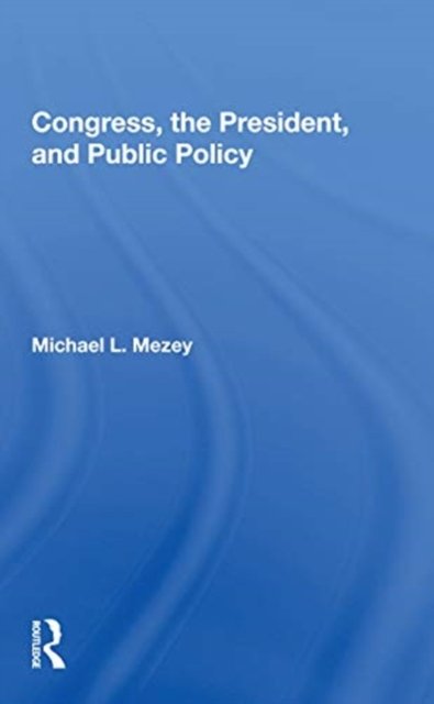 Congress, The President, And Public Policy
