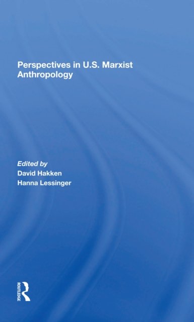 Perspectives in U.s. Marxist Anthropology