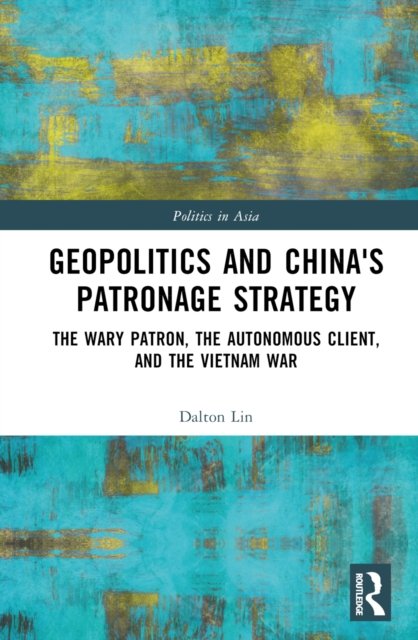 Geopolitics and China''s Patronage Strategy