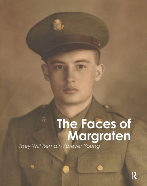 The Faces of Margraten – They Will Remain Forever Young