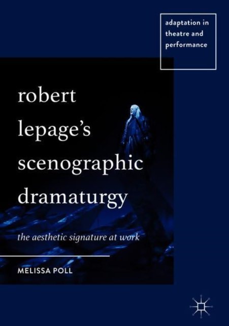 Robert Lepage’s Scenographic Dramaturgy