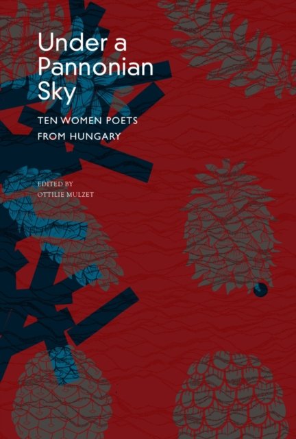 Under a Pannonian Sky – Ten Women Poets from Hungary