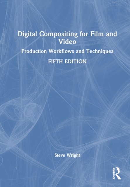 Digital Compositing for Film and Video