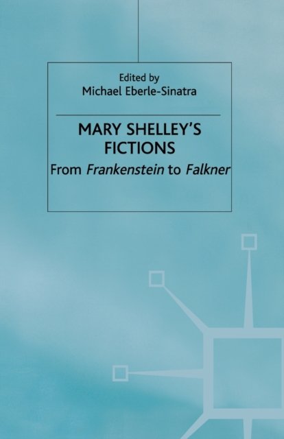 Mary Shelley's Fictions