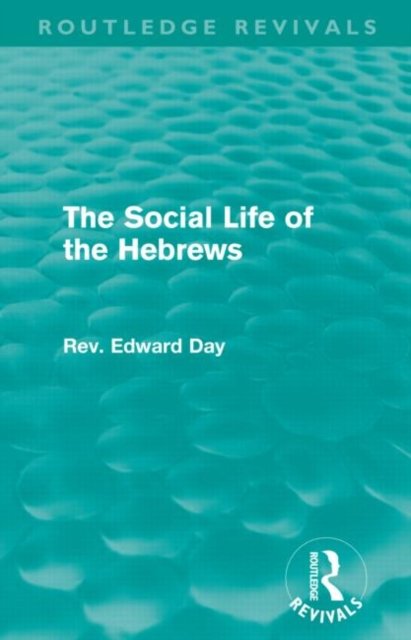 The Social Life of the Hebrews (Routledge Revivals)