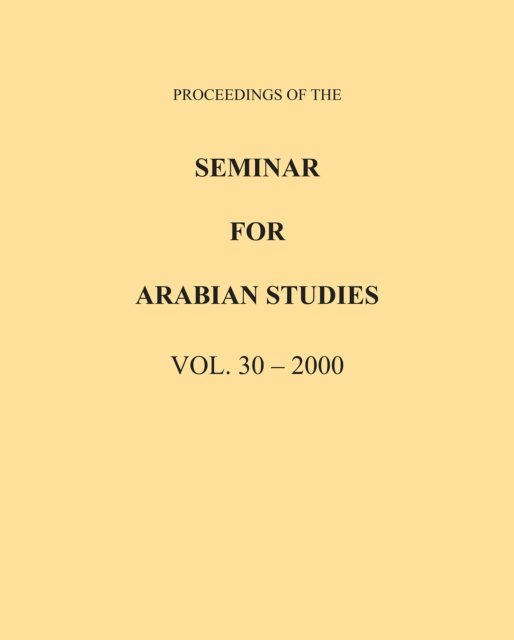 Proceedings of the Seminar for Arabian Studies Volume 30 2000