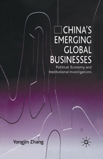 China’s Emerging Global Businesses