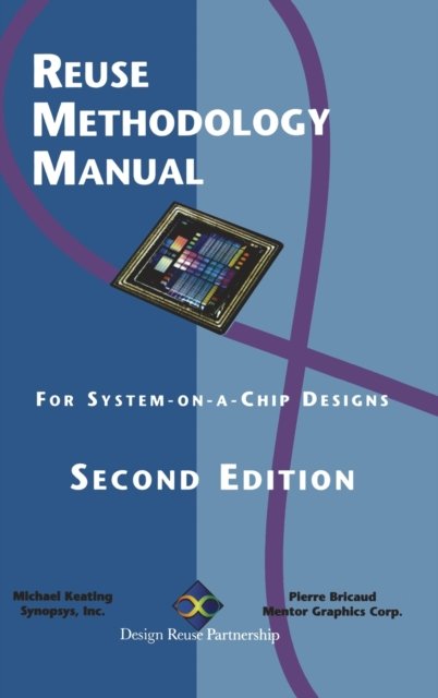 Reuse Methodology Manual for System-on-a-Chip Designs