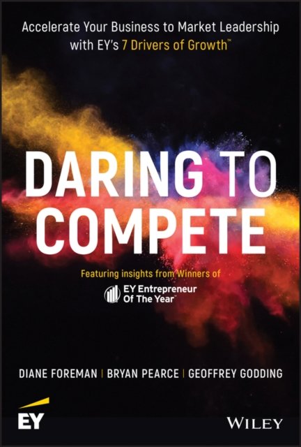 Daring to Compete – Accelerate your business to Market leadership with EY's 7 Drivers of Growth