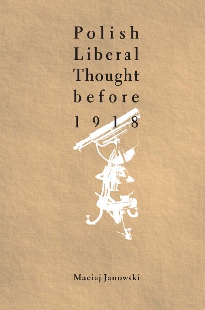 Polish Liberal Thought Before 1918