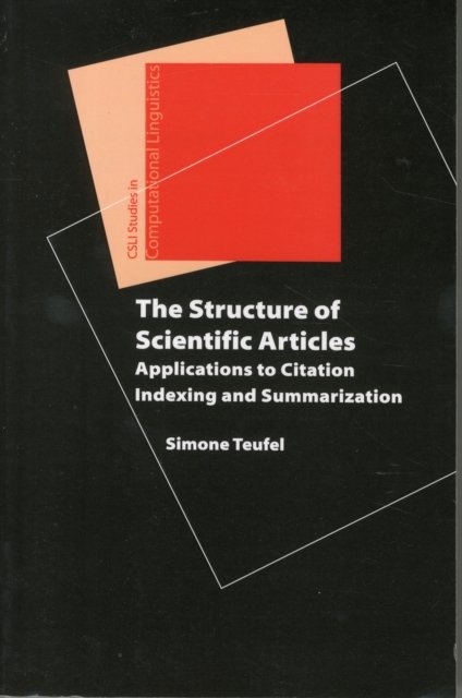 The Structure of Scientific Articles – Applications to Citation Indexing and Summarization