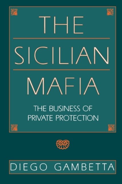 The Sicilian Mafia – The Business of Private Protection (Paper)