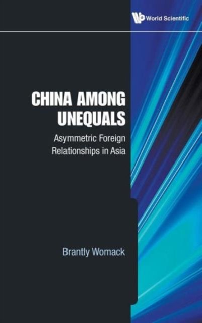 China Among Unequals: Asymmetric Foreign Relationships In Asia