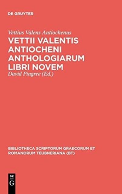 Vettii Valentis Antiocheni anthologiarum libri novem
