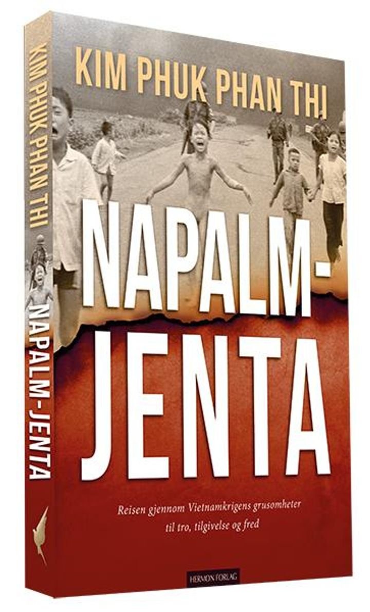 Napalm-jenta - reisen gjennom Vietnamkrigens grusomheter til tro, tilgivelse og fred