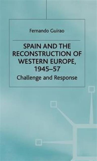Spain and the Reconstruction of Western Europe, 1945-57