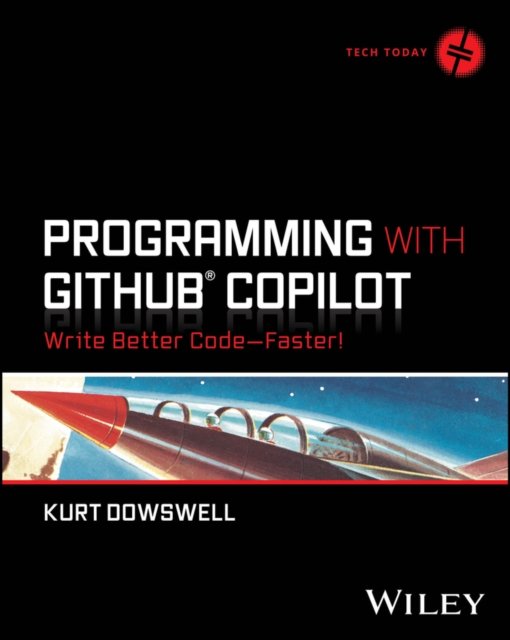 Programming with GitHub Copilot – Write Better Code––Faster!