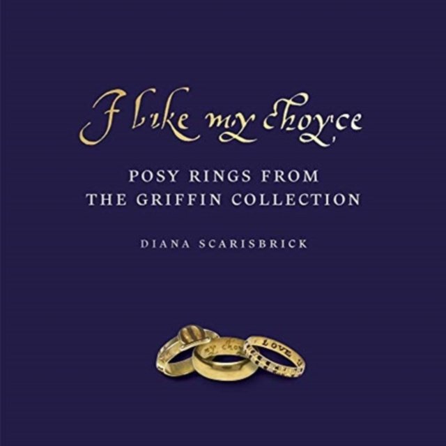 I Like My Choyse – Posy Rings from the Griffin Collection
