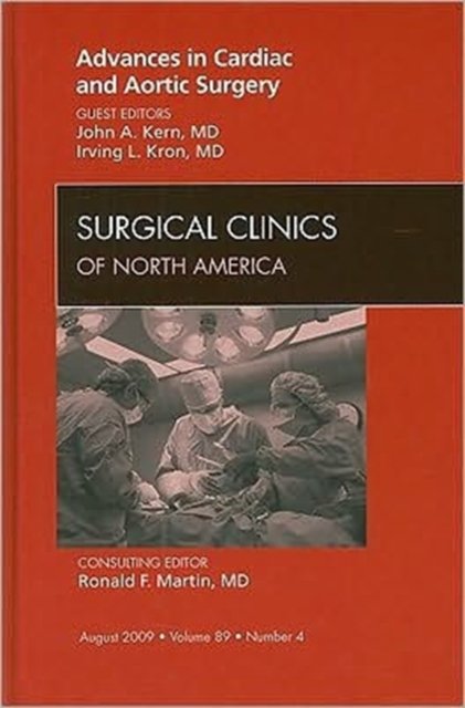 Advances in Cardiac and Aortic Surgery, An Issue of Surgical Clinics