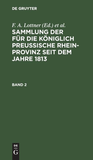 Sammlung Der Fur Die Koniglich Preussische Rhein-Provinz Seit Dem Jahre 1813. Band 2