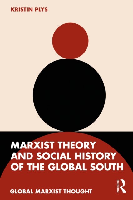 Marxist Theory and Social History of the Global South