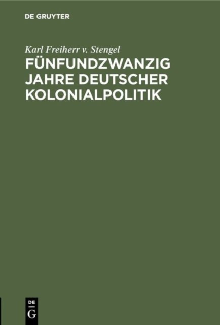 Funfundzwanzig Jahre Deutscher Kolonialpolitik