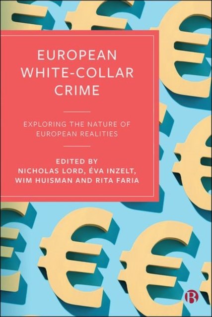 European White–Collar Crime – Exploring the Nature  of European Realities