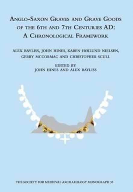 Anglo-Saxon Graves and Grave Goods of the 6th and 7th Centuries AD