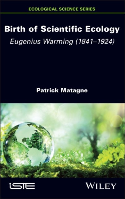 Birth of Scientific Ecology – Eugenius Warming (1841–1924)
