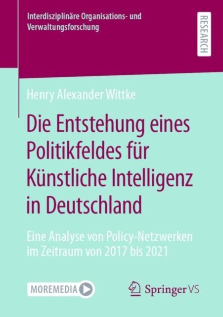 Die Entstehung eines Politikfeldes fur Kunstliche Intelligenz in Deutschland