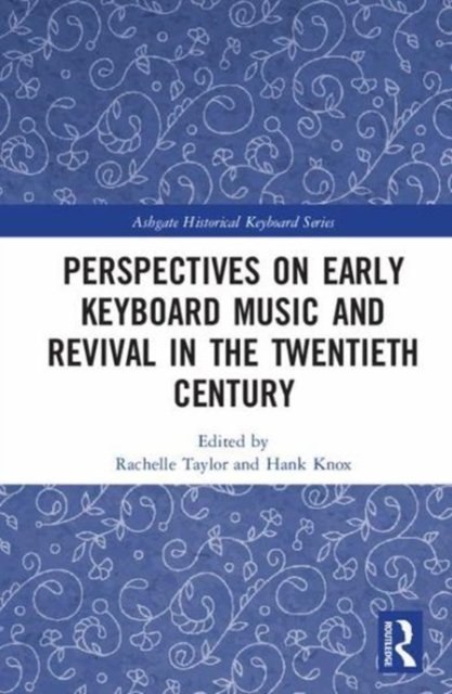 Perspectives on Early Keyboard Music and Revival in the Twentieth Century