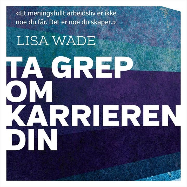 Ta grep om karrieren din - hvem er du - hva vil du - hvordan få det til?