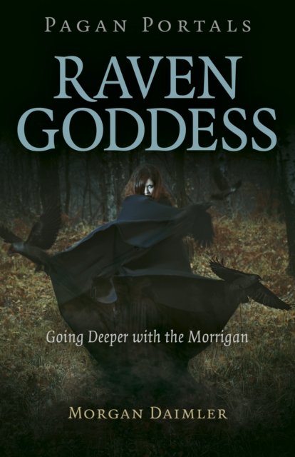 Pagan Portals – Raven Goddess – Going Deeper with the Morrigan