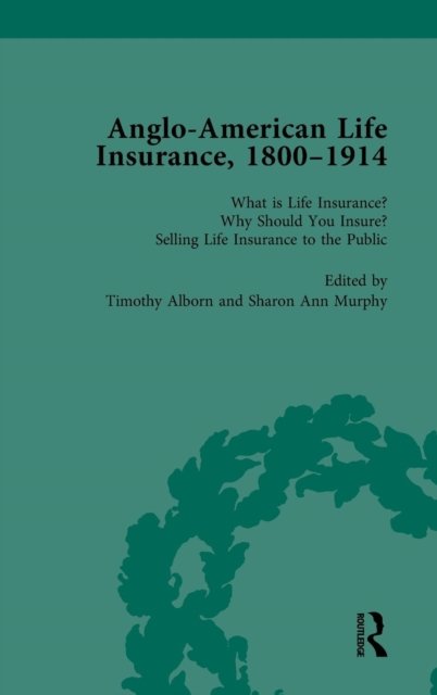 Anglo-American Life Insurance, 1800–1914 Volume 1