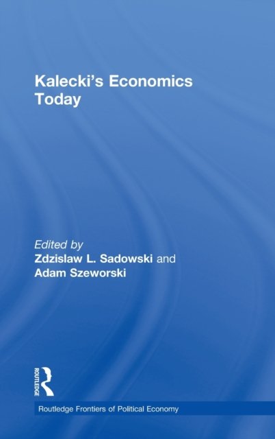 Kalecki's Economics Today