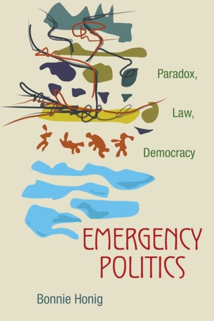 Emergency Politics – Paradox, Law, Democracy