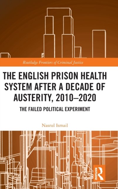 The English Prison Health System After a Decade of Austerity, 2010-2020