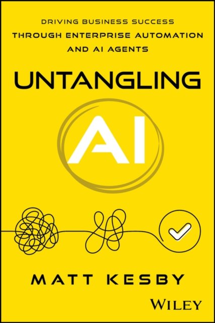 Untangling AI: Driving Business Success Through En terprise Automation and AI Agents