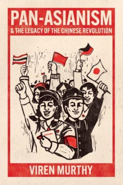 Pan–Asianism and the Legacy of the Chinese Revolution
