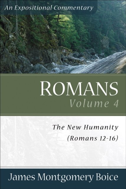 Romans – The New Humanity (Romans 12–16)