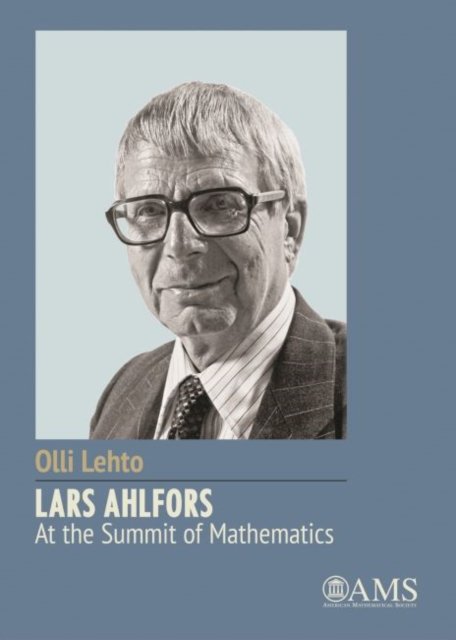 Lars Ahlfors - at the Summit of Mathematics