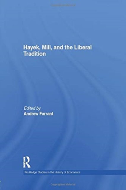 Hayek, Mill and the Liberal Tradition