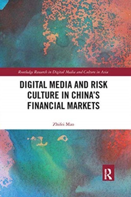 Digital Media and Risk Culture in China?s Financial Markets