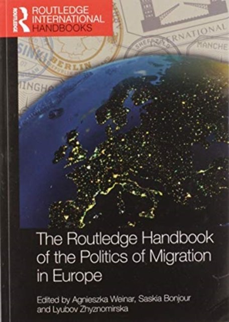 The Routledge Handbook of the Politics of Migration in Europe