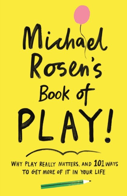 Michael Rosen''s Book of Play