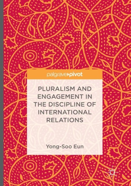 Pluralism and Engagement in the Discipline of International Relations