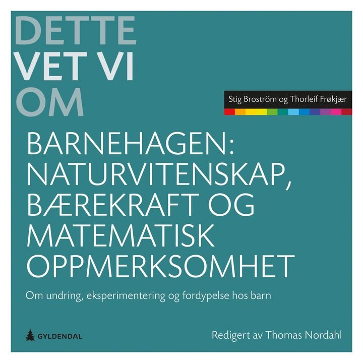 Naturvitenskap, bærekraft og matematisk oppmerksomhet - om undring, eksperimentering og fordypelse hos barn