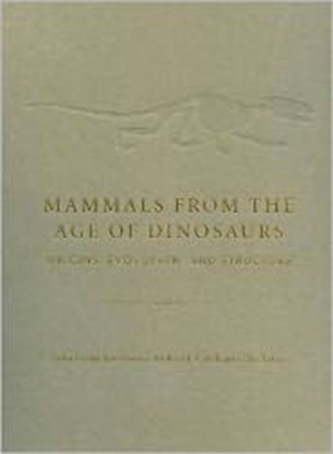 Mammals from the Age of Dinosaurs – Origins, Evolution and Structure