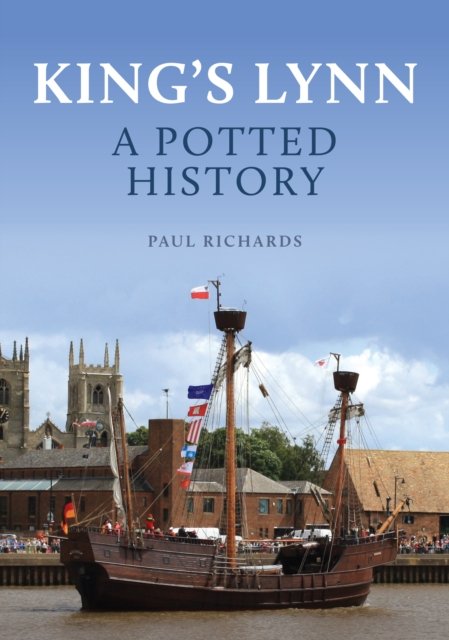 King''s Lynn: A Potted History